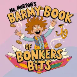 Mr Morton's Barmy Book of Bonkers Bits: Funny Bedtime Stories for Kids