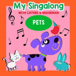 Pets Songs for Kids | Dogs, Cats & Birds FULL EPISODE | My Singalong with Catters & Mouseman