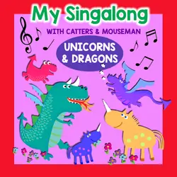 Unicorns & Dragons for Kids | My Singalong with Catters & Mouseman
