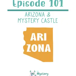 101: Arizona & Mystery Castle