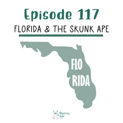 117: Florida & The Skunk Ape