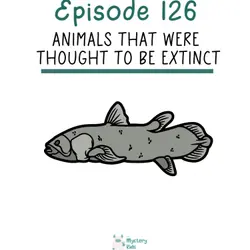 126: Animals That Were Thought To Be Extinct