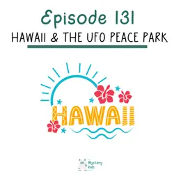131: Hawaii and the UFO Peace Park