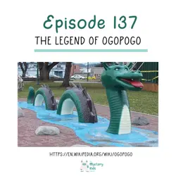 137: The Legend of Ogopogo