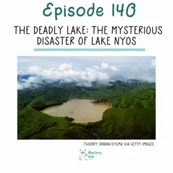 140: The Deadly Lake: The Mysterious Disaster of Lake Nyos