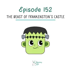 152: The Beast of Frankenstein’s Castle
