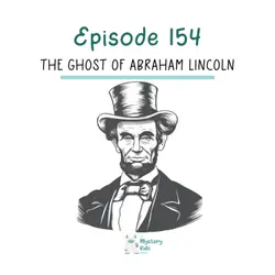 154: The Ghost of Abraham Lincoln