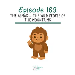 168: The Almas – The Wild People of the Mountains