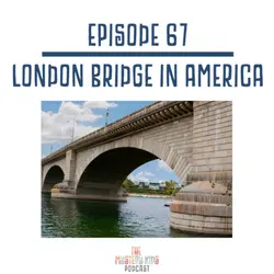 67: London Bridge in America