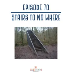 70: Stairs to No Where