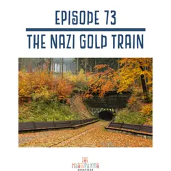 73: The Nazi Gold Train