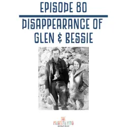 80: Disappearance of Glen & Bessie