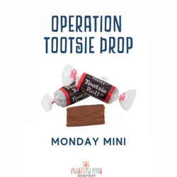 Monday Mini: Operation Tootsie Drop