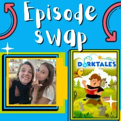 BONUS: 2024 Summer Break Episode Swap - Dorktales