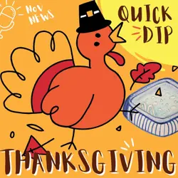 "Quick Dip" of news this Thanksgiving week