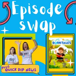 Quick Dip of world news and Dorktales Storytime Podcast episode swap