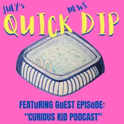 World news “Quick Dip” plus guest episode