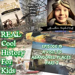 Episode 19: A Visit to Abandoned Places Part 2