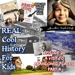 Episode 20:  A Visit to Abandoned Places Part 3