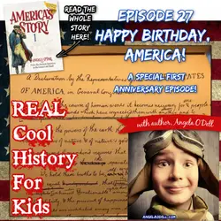 Episode 27: Happy Birthday, America! A special first anniversary episode!.