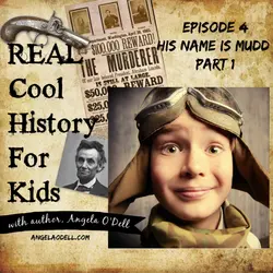 Episode 4: His Name Is Mudd - part 1 (a Civil War story)