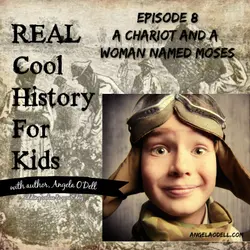 Episode 8: A Chariot and a Woman Named Moses (Harriet Tubman)