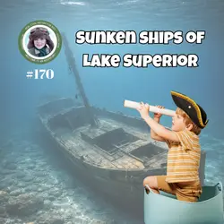 Sunken Ships of Lake Superior (a special episode for Warren Shea)