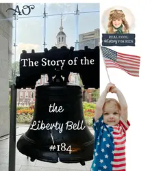 The Story of the Liberty Bell (a special episode for Clara, Ellis, and Cohen)