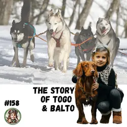 The Story of Togo & Balto (a special episode for Zack, Owen, and Gabriel)
