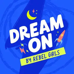 Rebel Girls: Dream On