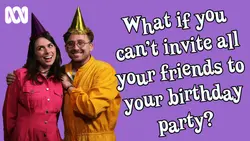 What if you can’t invite all your friends to your birthday party?