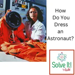 How Do You Dress an Astronaut?