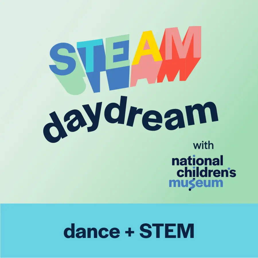 STEAM Daydream with National Children's Museum