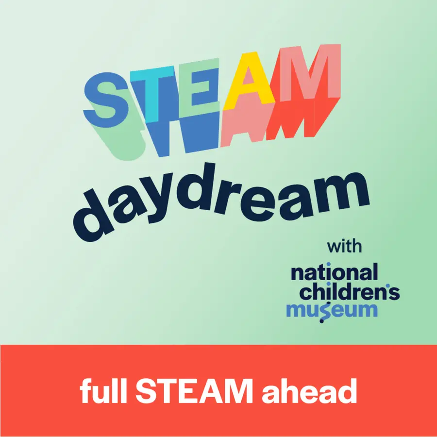 STEAM Daydream with National Children's Museum