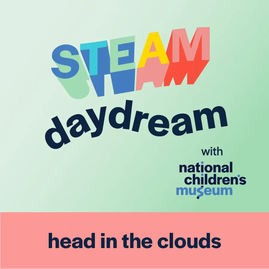 STEAM Daydream with National Children's Museum