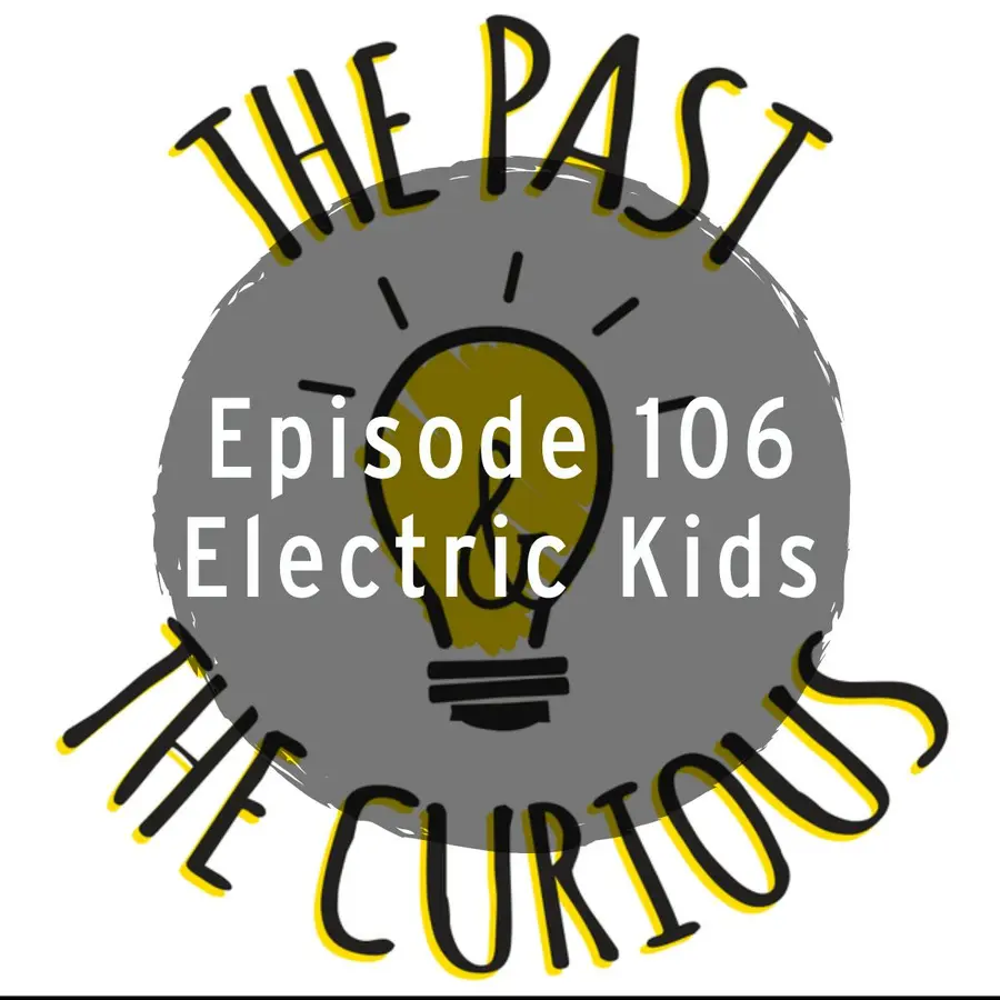 The Past and The Curious: A History Podcast for Kids and Families