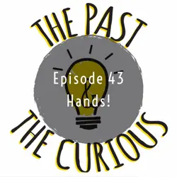 Episode 43: Hands!