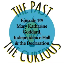 Mary Katharine Goddard, Independence Hall, and The Declaration of Independence