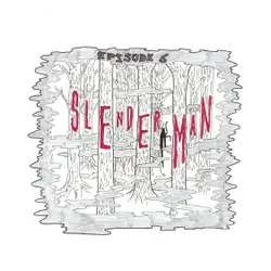 Episode 6: Slender Man