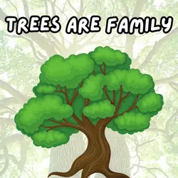 Trees Are Our Relatives
