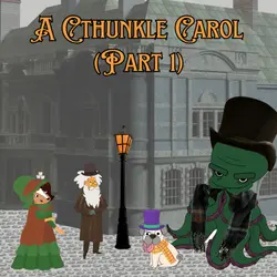 189. A Cthunkle Carol (Part 1)
