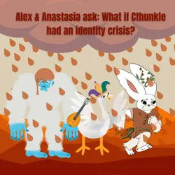 271. Alex & Anastasia ask: What if Cthunkle had an identity crisis? (G&G 18)