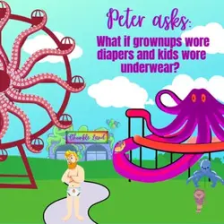 272. Peter asks: What if grownups wore diapers and kids wore underwear? (w/ Mick Sullivan)
