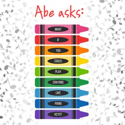 298. Abe asks: What if you could play crayons like piano keys? (Meditation)