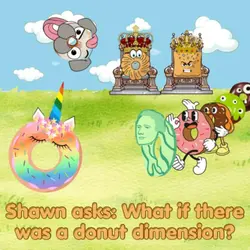 301. Shawn asks: What if there was a donut dimension? (You Know Why: Part 2)