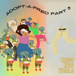 360. Adopt-A-Fred Part 3: Beige New World