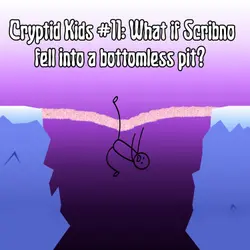 365. CK #11: What if Scribno fell into a bottomless pit?