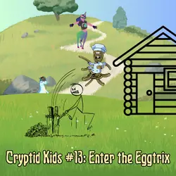 367. CK #13: Enter the Eggtrix