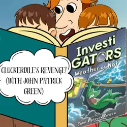 392. Cluckerdile’s Revenge! (with John Patrick Green)
