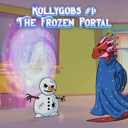 398. Rollygobs #1: The Frozen Portal